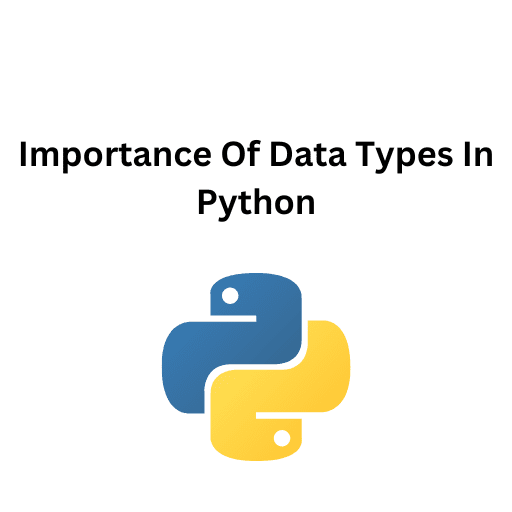 17.Importance Of Data Types In Python